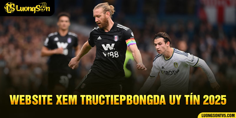 Luongson trang web xem bóng đá trực tuyến uy tín 2025